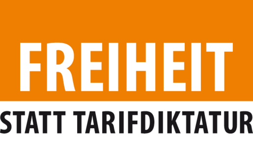 Freiheit statt Tarifdiktatur Freiheit statt Tarifdiktatur